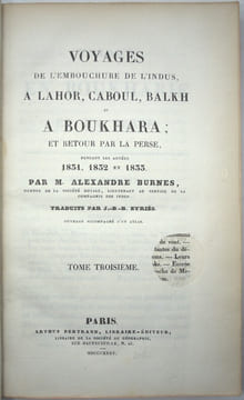 Voyages de l’embouchure de l’Indus à Lahore, Caboul, Balkh et à Boukhara ; et retour par la Perse pendant les années 1831, 1832 et 1833. Traduits par ...