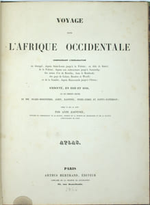 Voyage dans l'Afrique Occidentale comprenant l'exploration du Sénégal depuis Saint-Louis jusqu'à Falémé, au-delà de Bakel ; de la Falémé‚ depuis son embouchure jusqu'à Sansanding ; des mines d'or de Kéniéba dans le Bambouk ; des pays de Galam, Bondou et Woolli; et de la Gambie, depuis Baracounda jusqu'à l'Océan ; exécuté‚ en 1843 et 1844. 
