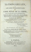 Ta-Tsing-Leu-Lée, ou Les lois fondamentales du Code pénal de la Chine avec le choix des statuts supplémentaires, originairement imprimé et pub. à Pékin, dans les différentes éditions successives sous la sanction et par l'autorité de tous les empereurs Ta-Tsing, composant la dynastie actuelle: tr. du chinois, par Georges Thomas Staunton, mis en français, avec des notes
 par STAUNTON (Georges Thomas), RENOUARD SAINTE-CROIX (Félix, traducteur)
 - Image 2