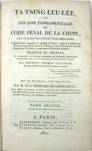 Ta-Tsing-Leu-Lée, ou Les lois fondamentales du Code pénal de la Chine avec le choix des statuts supplémentaires, originairement imprimé et pub. à Pékin, dans les différentes éditions successives sous la sanction et par l'autorité de tous les empereurs Ta-Tsing, composant la dynastie actuelle: tr. du chinois, par Georges Thomas Staunton, mis en français, avec des notes