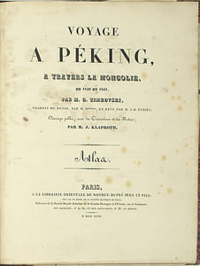 Voyage à Péking, à travers la Mongolie en 1820 et 1821. Traduit du russe, par M. N****, et revu par M. J.-B. Eyriès. Ouvrage publié avec des corrections et des notes par M. J. Kalproth. [Suivi de] Atlas de Voyage à Péking.

