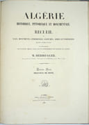 HISTORIQUE, PITTORESQUE ET MONUMENTALE. Recueil de vues, monuments, cérémonies, costumes, armes et portraits dessinés d’après nature, avec texte descriptif des localités, mœurs, usages, jeux et divertissements des habitants de l’Algérie. 
 par BERBRUGGER (Louis-Adrien). 
 - Image 12