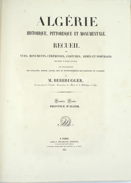 HISTORIQUE, PITTORESQUE ET MONUMENTALE. Recueil de vues, monuments, cérémonies, costumes, armes et portraits dessinés d’après nature, avec texte ...
