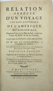 Relation abrégée d'un voyage fait dans l'intérieur de l'Amérique méridionale, depuis la côte de la mer du sud, jusqu'aux côtes du brésil et de la Guyane, en descendant la rivière des Amazones.

 par LA CONDAMINE, Charles Marie de.

 - Image 2