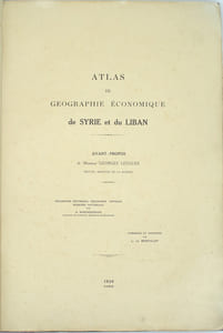 Atlas de géographie économique de SYRIE et du LIBAN. Avant-propos de Monsieur Georges Leygues, député, ministre de la Marine. Géographie historique, géographie physique, richesses naturelles par Z. Khanzadian, capitaine de corvette, ingénieur hydrographe.