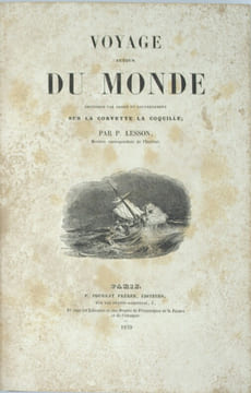 Voyage autour du monde entrepris par ordre du gouvernement sur la corvette la Coquille.
. LESSON (René-Primevère)