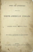 Sport and Adventures among the North American Indians 
 by ALSTON MESSITER (Charles) 
 - Image 1