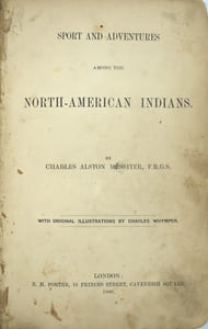 Sport and Adventures among the North American Indians