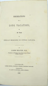 Recreations of a Long Vacation or a Visit to Indian Missions in Upper Canada