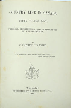 Country Life in Canada Fifty Years Ago : Personal Recollections and Reminiscences of a Sexagenarian
. HAIGHT (Canniff)