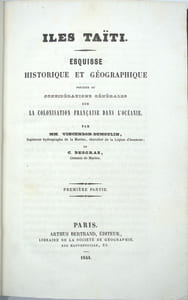 Iles Taïti. Esquisse historique et géographique précédée de considérations générales sur la colonisation française dans l'Océanie. 
