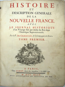 Histoire et Description Générale de la Nouvelle France, avec Le Journal Historique d'un Voyage fait par ordre du Roi dans l'Amérique Septentrionale. Tome 1 seul