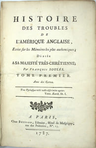 Histoire des troubles de l’Amérique anglaise, écrite sur les mémoires les plus authentiques, dédiée à sa majesté très-chrétienne. 
