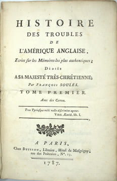 Histoire des troubles de l’Amérique anglaise, écrite sur les mémoires les plus authentiques, dédiée à sa majesté très-chrétienne.
. SOULÈS ...