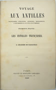Voyage aux Antilles Françaises, Anglaises, Danoises, Espagnoles ; à Saint-Domingue et aux États-Unis d’Amérique. Première Partie. Les Antilles Françaises. [Deuxième Partie] Les Antilles Anglaises, Danoises et Espagnoles, Saint-Domingue et les États-Unis. 
 par GRANIER DE CASSAGNAC (Bernard-Adolphe de).
 - Image 2