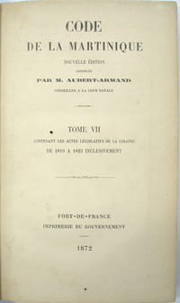 Code de la Martinique, nouvelle édition, continuée par M. Aubert-Armand, conseillé à la cour Royale, Tome VI couvrant les actes …de 1814 à 1818 & Tome VII couvrant les actes … de 1819 à 1823 inclusivement.