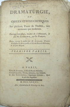 Dramaturgie, ou Observations critiques sur plusieurs pièces de théâtre, tant anciennes que modernes, ouvrage intéressant traduit de l'allemand de feu ...