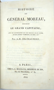 « Des Colonies, et particulièrement de celle de Saint-Domingue… », précédé de « Histoire du Général Moreau, … », de « Campagne de Moscow en 1812, …, 5ème édition » et suivi de « Campagne de Paris en 1814, ..., 5ème édition »

