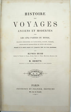 Histoire des voyages anciens et modernes dans les cinq parties du monde. Relations empruntées aux navigateurs, savants, pèlerins, marchands et ...