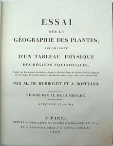 Essai sur la géographie des plantes, accompagné d'un tableau physique des régions équinoxiales, fondé sur des mesures exécutées, depuis le dixième degré de latitude boréale jusqu'au dixième degré de latitude australe, pendant les années 1799, 1800, 1801, 1802 et 1803
