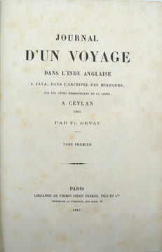 Journal d'un voyage dans l'Inde anglaise, à Java, dans l'archipel des Moluques, sur les côtes méridionales de la Chine, à Ceylan (1864)
. DEVAY ...