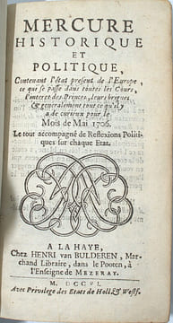 Mercure Historique et Politique, Contenant l'état présent de l'Europe & ce qui se passe dans toutes les Cours ; l'intérêt des Princes, leurs brigues & ...