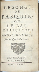 Le Cibisme. Premier dialogue entre Pasquin & Marforio sur les Affaires du temps suivi Le songe de Pasquin, ou le Bal de l'Europe, Second dialogue.... Suivi de Le couronnement de Guillemot et de Guillemette. Troisième dialogue... Suivi de Le festin de Guillemot. Quatrieme dialogue... Suivi de La chambre des comptes d’Innocent XI, dialogue entre Saint Pierre et le Pape…

