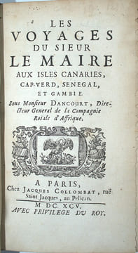 Les Voyages de Sieur Le Maire aux Isles Canaries, Cap-Verd, Senegal, et Gambie. Sous Monsieur Dancourt, Directeur General de la Compagnie Roïale ...