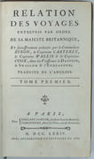 Collection des trois voyages
Relation des voyages, pour faire des découvertes dans l'hémisphère méridional, et successivement exécutés par le commodore Byron, le capitaine Carteret, le capitaine Wallis et le capitaine Cook suivi de Voyage dans l'hémisphère austral, et autour du monde, fait sur les vaisseaux du Roi, l'Aventure, & la Résolution, en 1772, 1773, 1774 & 1775, suivi de Troisième voyage de Cook, ou Voyage à l'Océan Pacifique
 par COOK, CARTERET, WALLIS, BYRON
 - Image 2