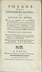 Collection des trois voyages
Relation des voyages, pour faire des découvertes dans l'hémisphère méridional, et successivement exécutés par le commodore Byron, le capitaine Carteret, le capitaine Wallis et le capitaine Cook suivi de Voyage dans l'hémisphère austral, et autour du monde, fait sur les vaisseaux du Roi, l'Aventure, & la Résolution, en 1772, 1773, 1774 & 1775, suivi de Troisième voyage de Cook, ou Voyage à l'Océan Pacifique
