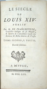 Le siècle de Louis XIV. Publié par M. de Francheville, conseiller-aulique de sa Majesté & membre de l'Académie royale des sciences & Belles-Lettres de Prusse…, seconde édition
