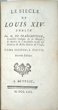 Le siècle de Louis XIV. Publié par M. de Francheville, conseiller-aulique de sa Majesté & membre de l'Académie royale des sciences & Belles-Lettres de ...