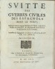 Histoire des guerres civiles des espagnols dans les Indes ; Caus&eacute;es par les So&ucirc;levemens des Picarres, et des Almagres; suivis de pluisieurs ...
