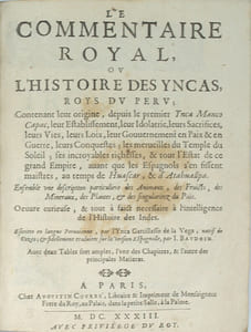 Le Commentaire Royal ou l'Histoire des Yncas Roys du Peru […] Ensemble une description particulière des Animaux, des Fruicts, des Minéraux, des Plantes, & des Singularitez du Païs [...] » 

