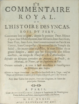 Le Commentaire Royal ou l'Histoire des Yncas Roys du Peru […] Ensemble une description particulière des Animaux, des Fruicts, des Minéraux, des ...