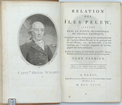 Relation des iles Pelew, situees dans la partie occidentale de l'ocean pacifique, composee sur les Journeaux et les communications du Capitaine Henri ...