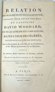 Relation des malheurs et de la captivité, pendant deux ans et cinq mois, du capitaine David Woodard, et de quatre de ses compagnons, dans l'isle de Célèbes, située sous la ligne équinoxiale ; Avec la Description de cette Isle, de ses Productions, et des Mœurs et Coutumes de ses Habitans ; suivie De plusieurs Récits intéressans de Naufrages modernes. 
