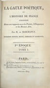 La Gaule poétique, ou l'histoire de France considérée dans ses rapports avec la poésie, l'éloquence et les beaux-arts. Troisième édition, revue, corrigée et augmentée. 
 par MARCHANGY (Louis Antoine François de).
 - Image 2