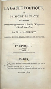 La Gaule poétique, ou l'histoire de France considérée dans ses rapports avec la poésie, l'éloquence et les beaux-arts. Troisième édition, revue, corrigée et augmentée. 
