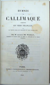 Hymnes de Callimaque traduits en vers français avec le texte grec en regard et des notes,…. CALLIMAQUE, WAILLY (Alfred de, traducteur)