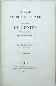 Voyage autour du Monde exécuté pendant les années 1836 et 1837 sur la corvette la Bonite. Relation du voyage, …, Tome 1 seul