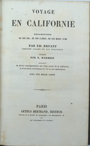 Voyage en Californie. Description de son sol, de son climat, de ses mines d'or. Traduit par X. Marmier, augmenté de divers renseignements sur l’état actuel de la Californie et d'une note scientifique sur l'or et son exploitation