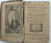 La vie du Révérend Père Vincent Carafe septième général de la Compagnie de Jésus, écrite en italien & traduite en François par le père Thomas Le Blanc…