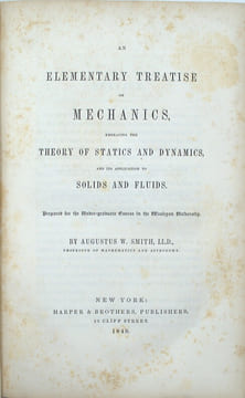 An elementary treatise on mechanics, embracing the theory of statics and dynamics, and its applications to solids and fluids. Prepared for the ...
