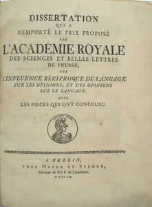 Dissertation qui a remporté le prix proposé par l'Académie royale des sciences et belles lettres de Prusse, sur l'influence réciproque du langage sur les opinions, et des opinions sur le langage : avec les pièces qui ont concouru

