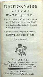 Dictionnaire abrégé d'antiquités, pour servir à l'intelligence de l'histoire ancienne, tant sacrée que profane, & à celle des auteurs grecs et latins