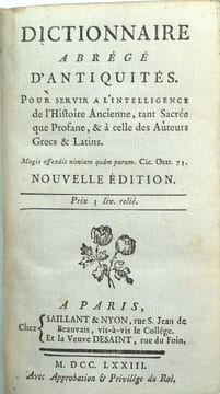 Dictionnaire abrégé d'antiquités, pour servir à l'intelligence de l'histoire ancienne, tant sacrée que profane, & à celle des auteurs grecs et latins. ...