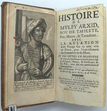 Histoire de Muley Arxid, roy de Tafilete, Fez, Maroc & Tarudent. Avec la relation d'un voyage fait en 1666 vers ce Prince, pour l'établissement du ...