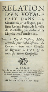 Histoire de Muley Arxid, roy de Tafilete, Fez, Maroc & Tarudent. Avec la relation d'un voyage fait en 1666 vers ce Prince, pour l'établissement du commerce en ses États. Et une lettre en réponse de diverses questions curieuses faites sur la religion, mœurs & coutumes de son pays.
