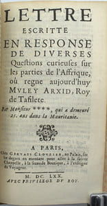 Histoire de Muley Arxid, roy de Tafilete, Fez, Maroc & Tarudent. Avec la relation d'un voyage fait en 1666 vers ce Prince, pour l'établissement du commerce en ses États. Et une lettre en réponse de diverses questions curieuses faites sur la religion, mœurs & coutumes de son pays.
